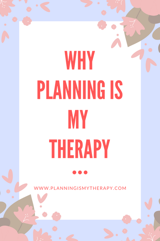 Why Planning Is My Therapy - Part 1