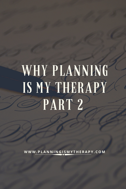 Why Planning Is My Therapy - Part 2